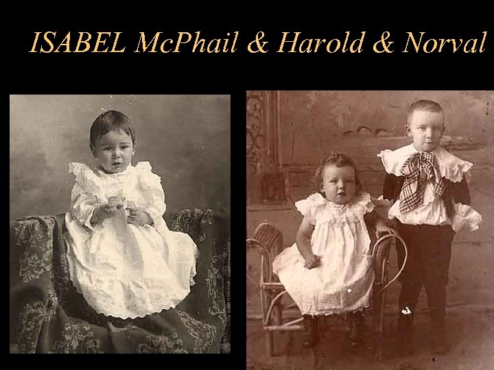 ISABEL Mc. Phail & Harold & Norval 