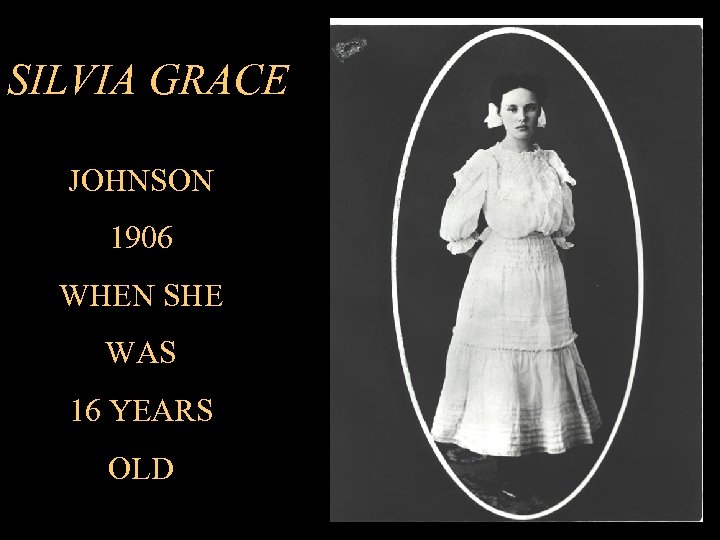 SILVIA GRACE JOHNSON 1906 WHEN SHE WAS 16 YEARS OLD 