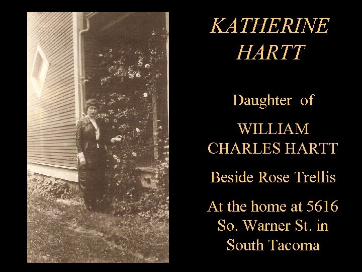 KATHERINE HARTT Daughter of WILLIAM CHARLES HARTT Beside Rose Trellis At the home at