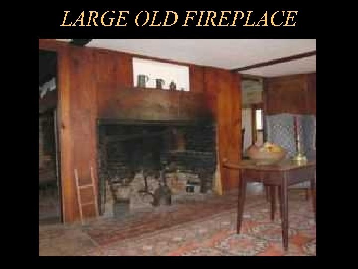 LARGE OLD FIREPLACE 