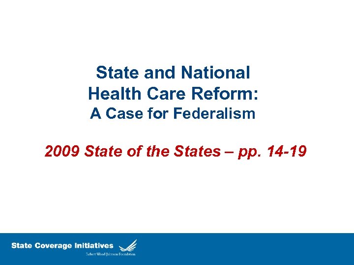 State and National Health Care Reform: A Case for Federalism 2009 State of the