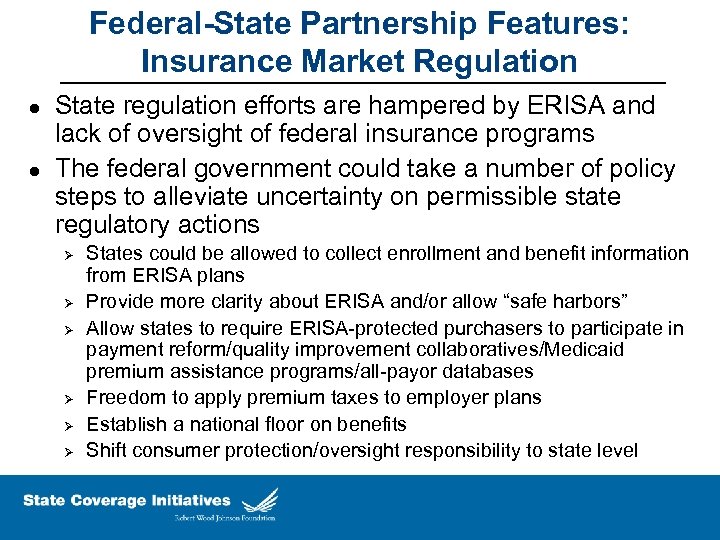 Federal-State Partnership Features: Insurance Market Regulation l l State regulation efforts are hampered by