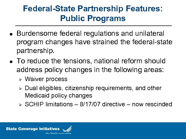 Federal-State Partnership Features: Public Programs l l Burdensome federal regulations and unilateral program changes