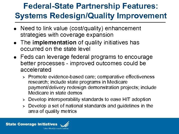 Federal-State Partnership Features: Systems Redesign/Quality Improvement l l l Need to link value (cost/quality)