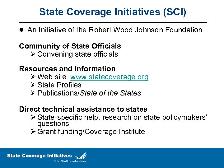 State Coverage Initiatives (SCI) l An Initiative of the Robert Wood Johnson Foundation Community