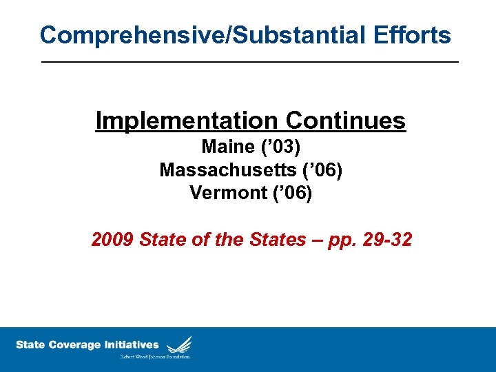 Comprehensive/Substantial Efforts Implementation Continues Maine (’ 03) Massachusetts (’ 06) Vermont (’ 06) 2009