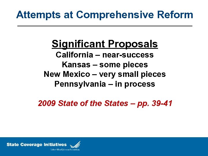 Attempts at Comprehensive Reform Significant Proposals California – near-success Kansas – some pieces New