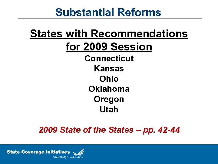 Substantial Reforms States with Recommendations for 2009 Session Connecticut Kansas Ohio Oklahoma Oregon Utah