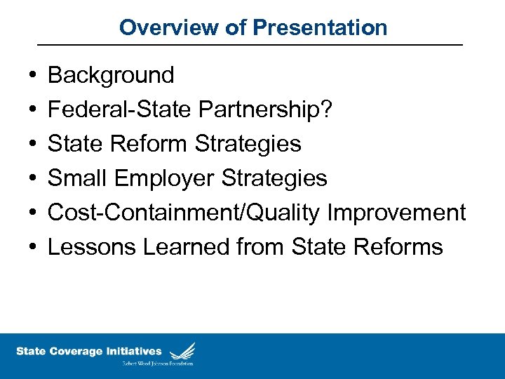 Overview of Presentation • • • Background Federal-State Partnership? State Reform Strategies Small Employer