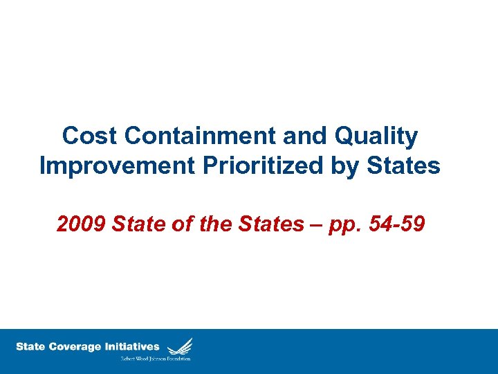 Cost Containment and Quality Improvement Prioritized by States 2009 State of the States –