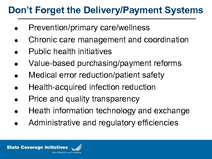 Don’t Forget the Delivery/Payment Systems l l l l l Prevention/primary care/wellness Chronic care