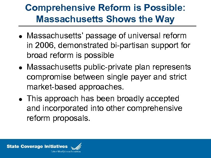 Comprehensive Reform is Possible: Massachusetts Shows the Way l l l Massachusetts’ passage of