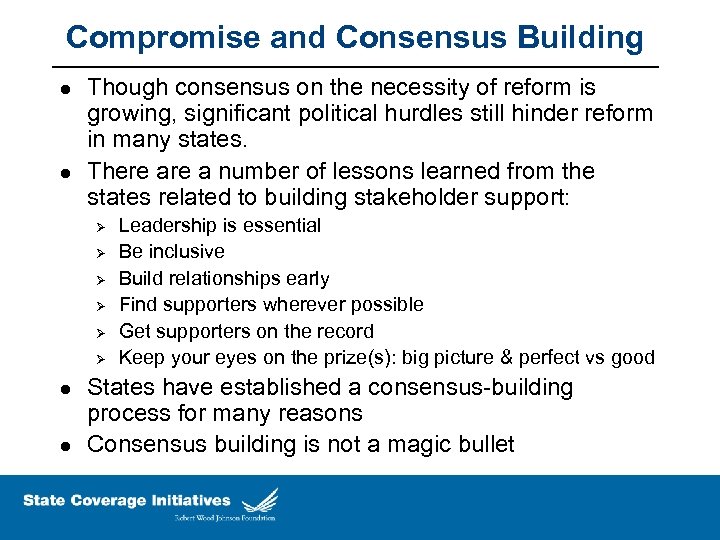 Compromise and Consensus Building l l Though consensus on the necessity of reform is