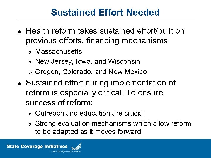 Sustained Effort Needed l Health reform takes sustained effort/built on previous efforts, financing mechanisms