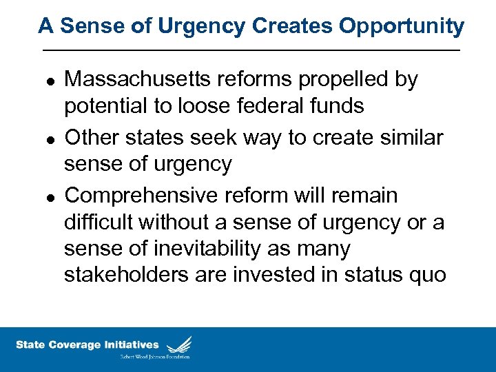 A Sense of Urgency Creates Opportunity l l l Massachusetts reforms propelled by potential