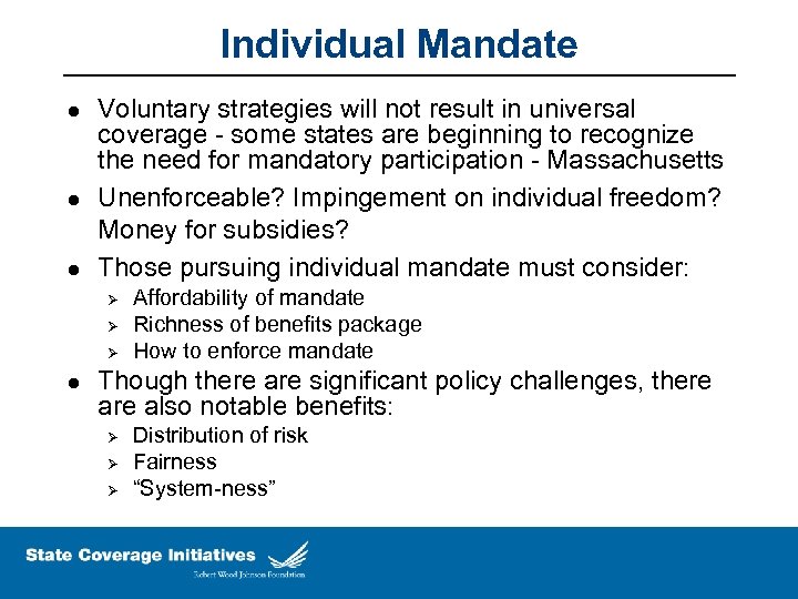 Individual Mandate l l l Voluntary strategies will not result in universal coverage -
