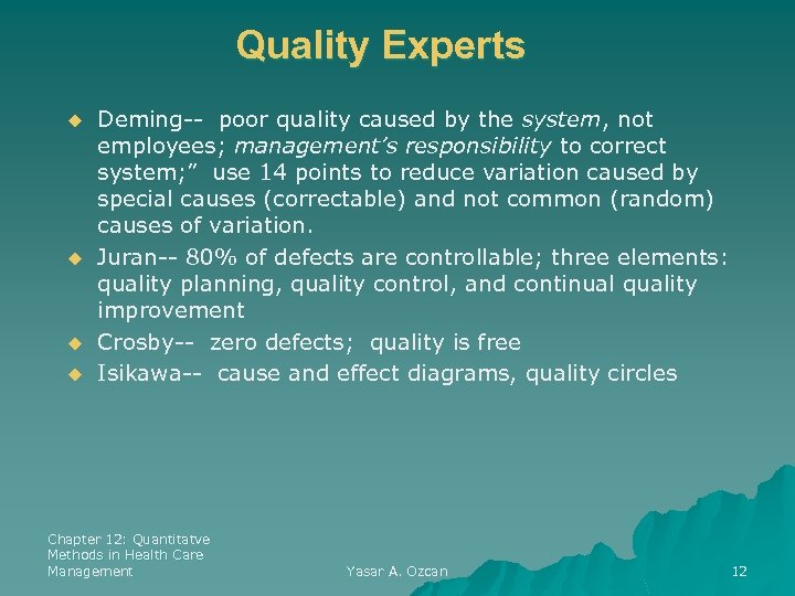 Quality Experts u u Deming-- poor quality caused by the system, not employees; management’s