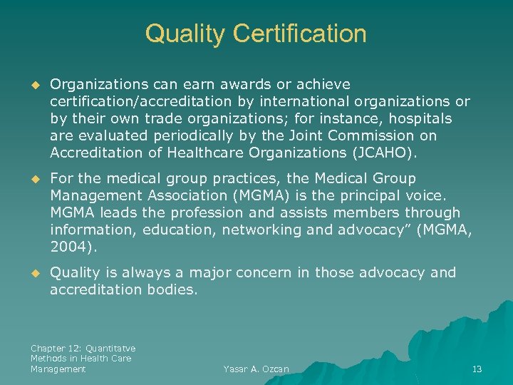 Quality Certification u Organizations can earn awards or achieve certification/accreditation by international organizations or