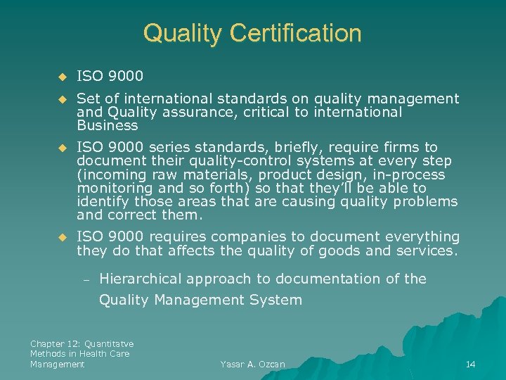 Quality Certification u ISO 9000 u Set of international standards on quality management and