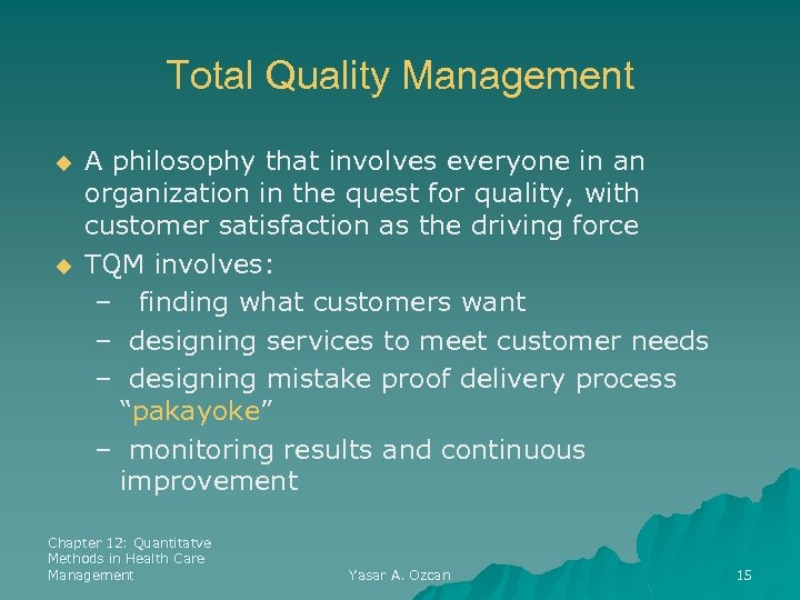 Total Quality Management u u A philosophy that involves everyone in an organization in