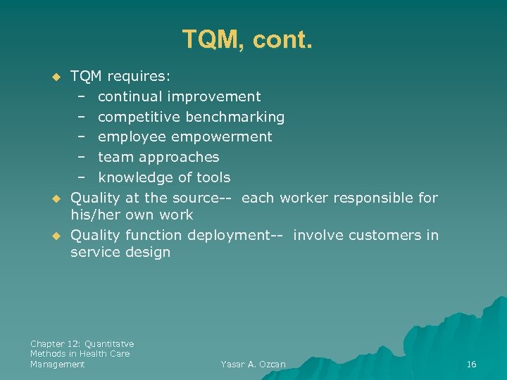 TQM, cont. u u u TQM requires: – continual improvement – competitive benchmarking –