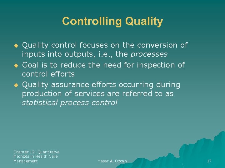 Controlling Quality u u u Quality control focuses on the conversion of inputs into