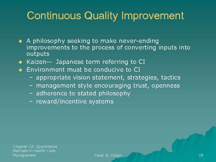 Continuous Quality Improvement u u u A philosophy seeking to make never-ending improvements to