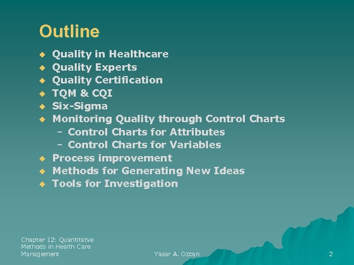 Outline u u u u u Quality in Healthcare Quality Experts Quality Certification TQM