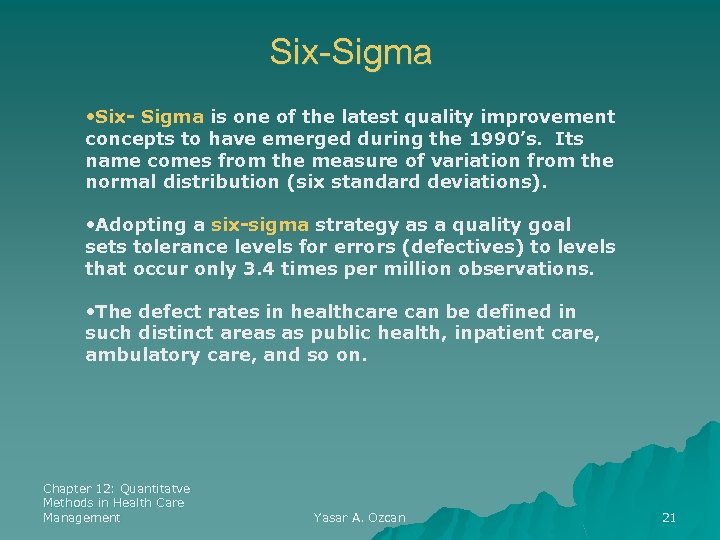 Six-Sigma • Six- Sigma is one of the latest quality improvement concepts to have