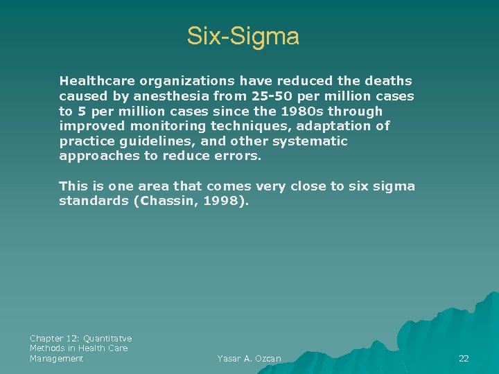 Six-Sigma Healthcare organizations have reduced the deaths caused by anesthesia from 25 -50 per