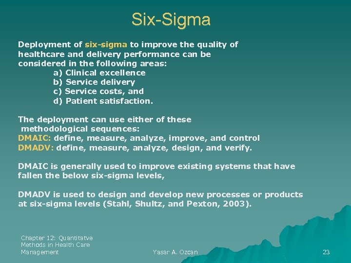 Six-Sigma Deployment of six-sigma to improve the quality of healthcare and delivery performance can