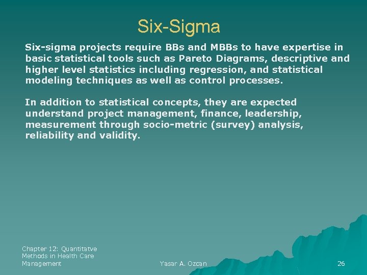 Six-Sigma Six-sigma projects require BBs and MBBs to have expertise in basic statistical tools