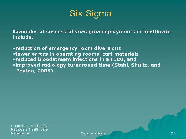 Six-Sigma Examples of successful six-sigma deployments in healthcare include: • reduction of emergency room