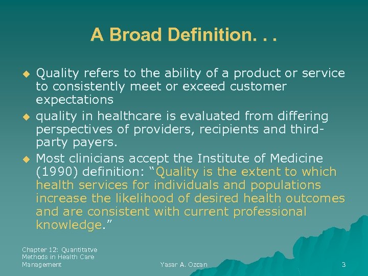 A Broad Definition. . . u u u Quality refers to the ability of