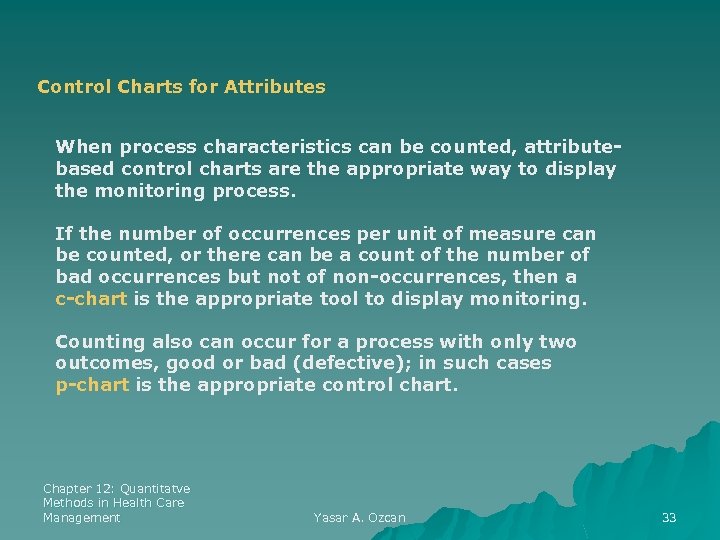 Control Charts for Attributes When process characteristics can be counted, attributebased control charts are