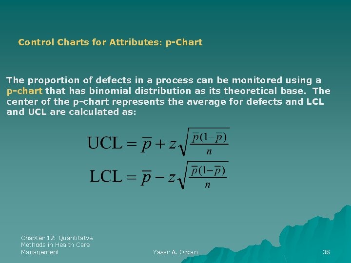 Control Charts for Attributes: p-Chart The proportion of defects in a process can be