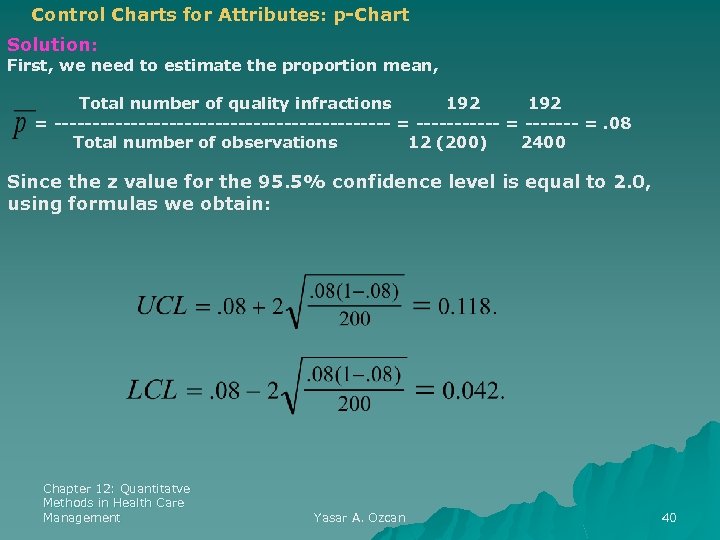 Control Charts for Attributes: p-Chart Solution: First, we need to estimate the proportion mean,