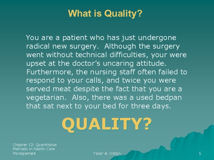 What is Quality? You are a patient who has just undergone radical new surgery.