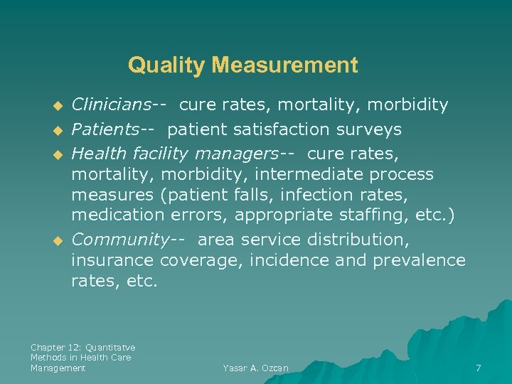 Quality Measurement u u Clinicians-- cure rates, mortality, morbidity Patients-- patient satisfaction surveys Health