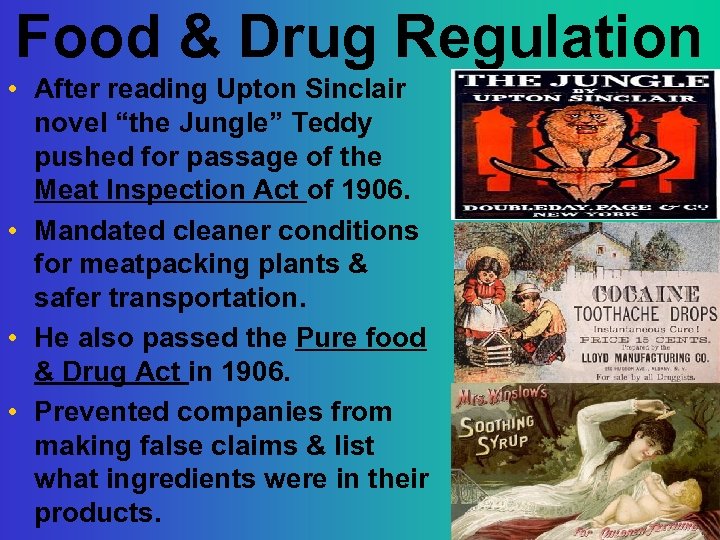 Food & Drug Regulation • After reading Upton Sinclair novel “the Jungle” Teddy pushed