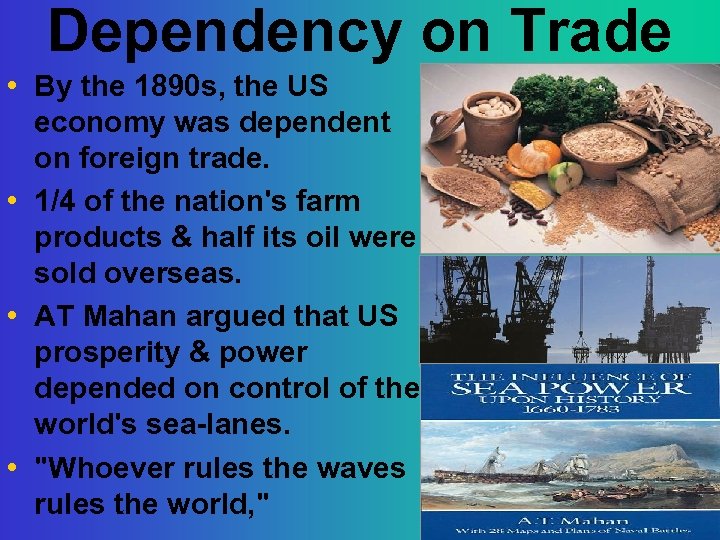 Dependency on Trade • By the 1890 s, the US economy was dependent on