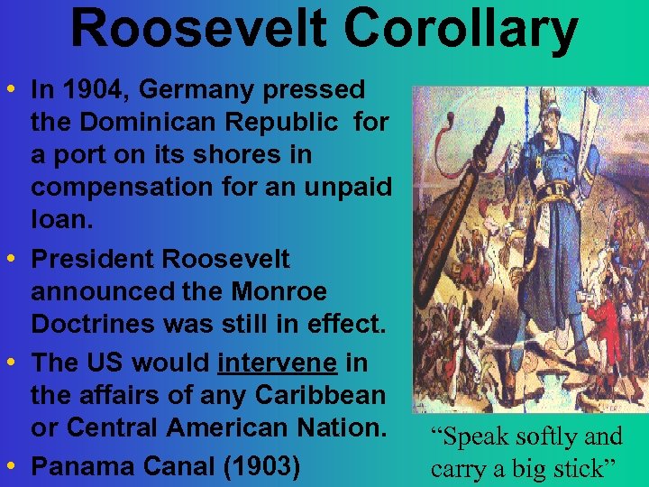 Roosevelt Corollary • In 1904, Germany pressed the Dominican Republic for a port on