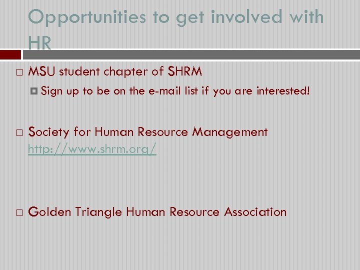 Opportunities to get involved with HR MSU student chapter of SHRM Sign up to