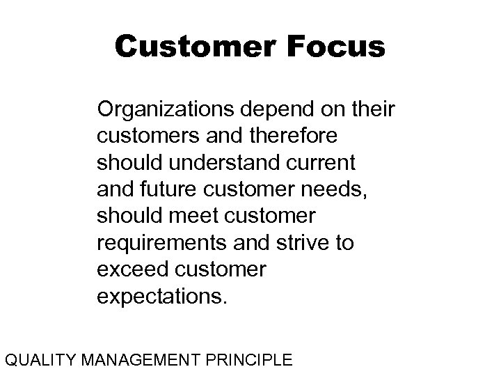 Customer Focus Organizations depend on their customers and therefore should understand current and future