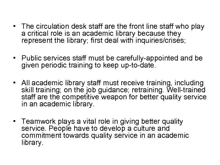  • The circulation desk staff are the front line staff who play a