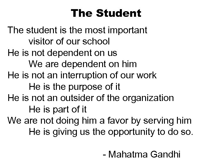The Student The student is the most important visitor of our school He is