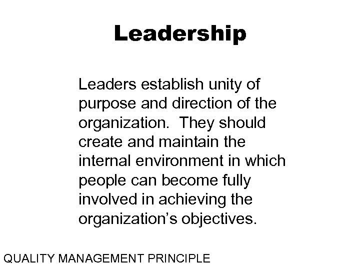 Leadership Leaders establish unity of purpose and direction of the organization. They should create