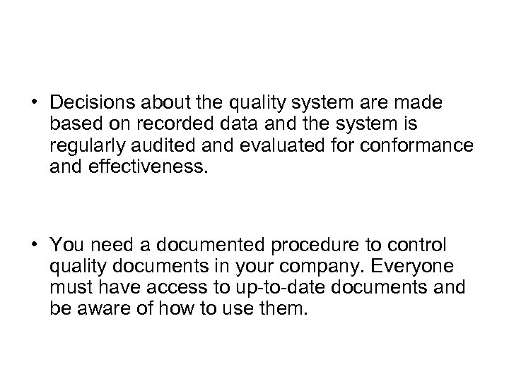  • Decisions about the quality system are made based on recorded data and
