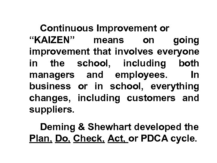 Continuous Improvement or “KAIZEN” means on going improvement that involves everyone in the school,