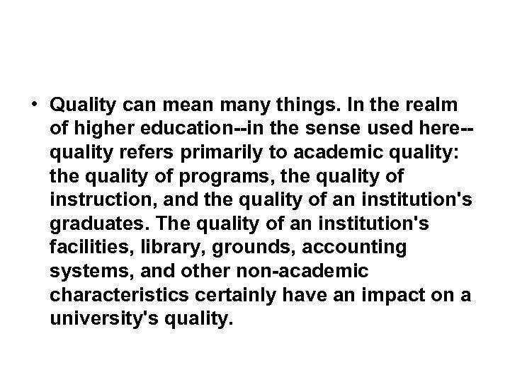  • Quality can mean many things. In the realm of higher education--in the